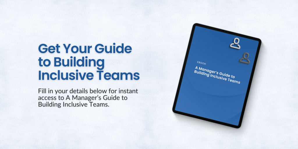A Manager’s Guide to Building Inclusive Teams